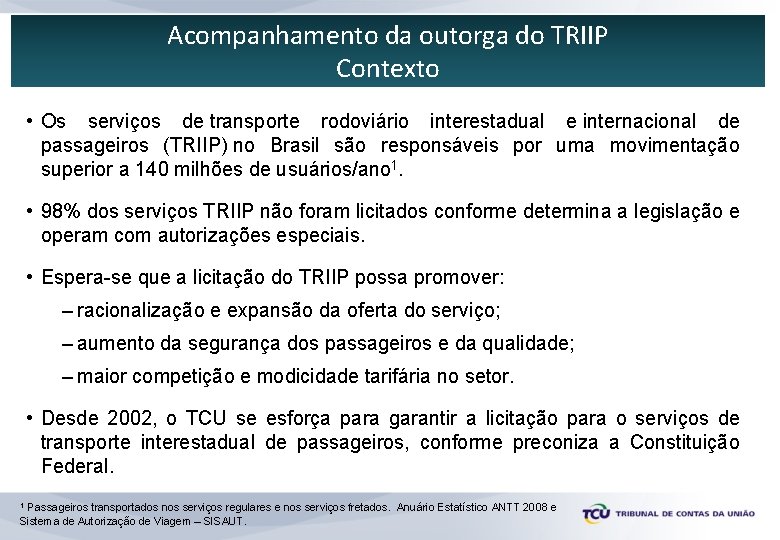 Acompanhamento da outorga do TRIIP Contexto • Os serviços de transporte rodoviário interestadual e