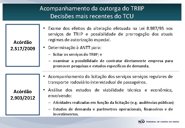 Acompanhamento da outorga do TRIIP Decisões mais recentes do TCU Acórdão 2. 517/2009 •