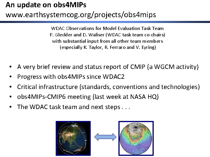 An update on obs 4 MIPs www. earthsystemcog. org/projects/obs 4 mips WDAC Observations for