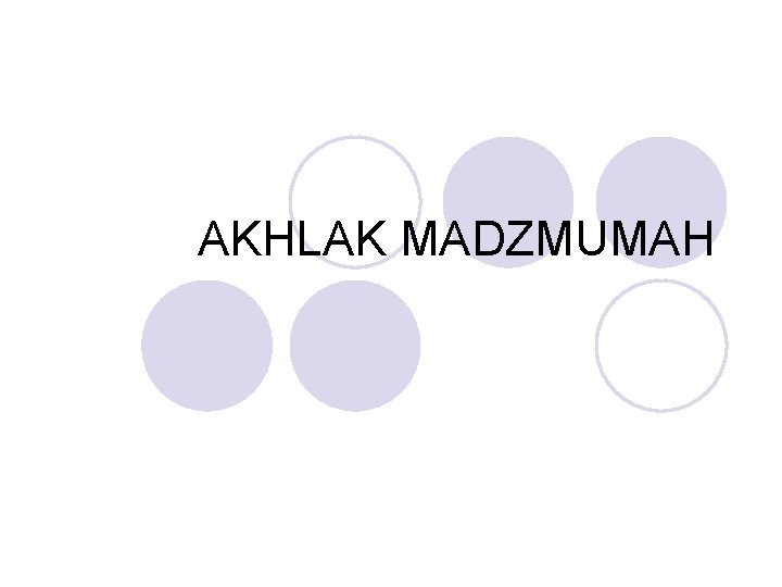 AKHLAK MADZMUMAH 