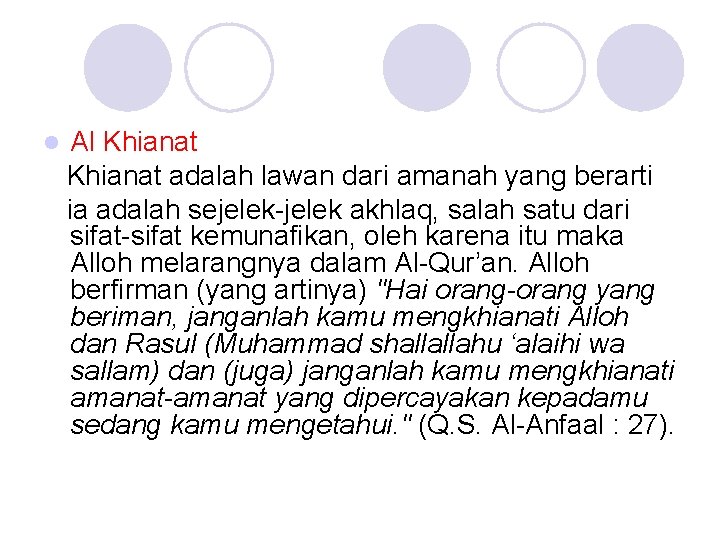 l Al Khianat adalah lawan dari amanah yang berarti ia adalah sejelek-jelek akhlaq, salah