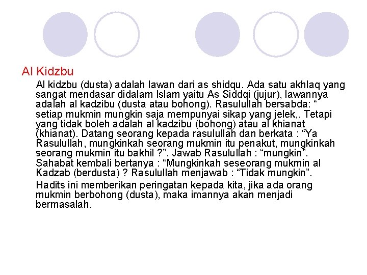 Al Kidzbu Al kidzbu (dusta) adalah lawan dari as shidqu. Ada satu akhlaq yang