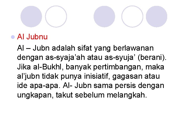 l Al Jubnu Al – Jubn adalah sifat yang berlawanan dengan as-syaja’ah atau as-syuja’