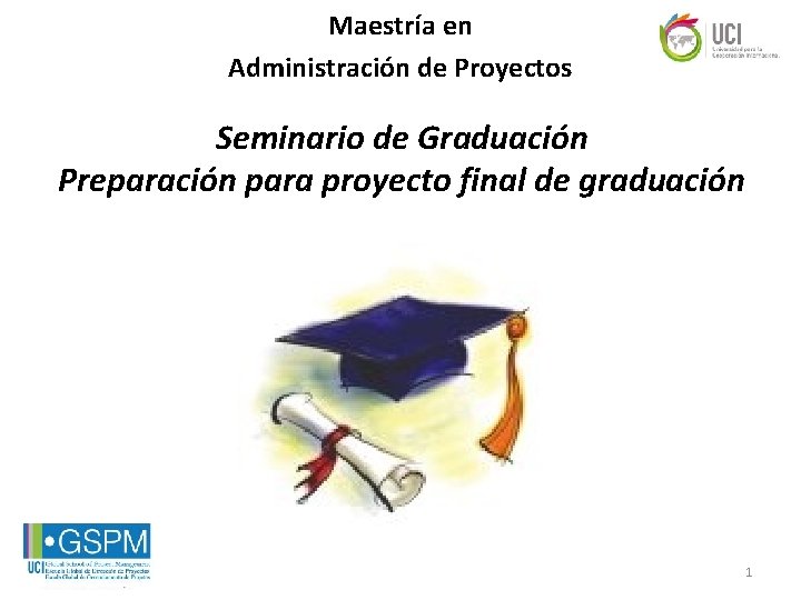 Maestría en Administración de Proyectos Seminario de Graduación Preparación para proyecto final de graduación