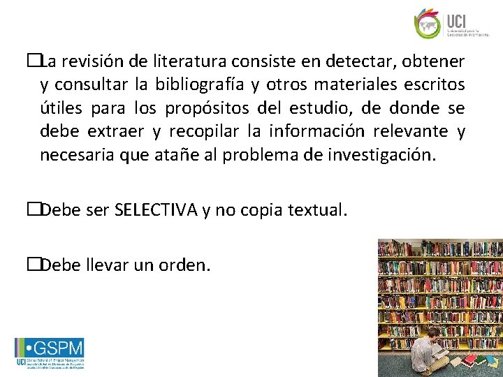 �La revisión de literatura consiste en detectar, obtener y consultar la bibliografía y otros