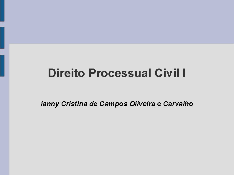 Direito Processual Civil I Ianny Cristina de Campos Oliveira e Carvalho 