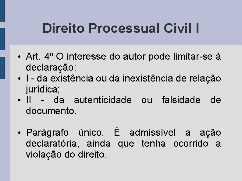 Direito Processual Civil I • Art. 4º O interesse do autor pode limitar-se à