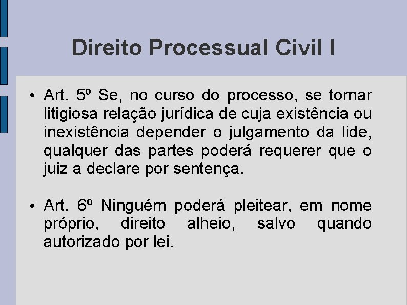 Direito Processual Civil I • Art. 5º Se, no curso do processo, se tornar