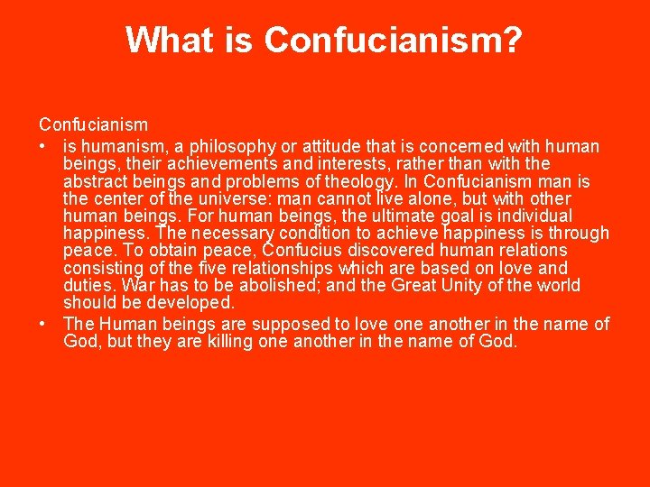 What is Confucianism? Confucianism • is humanism, a philosophy or attitude that is concerned