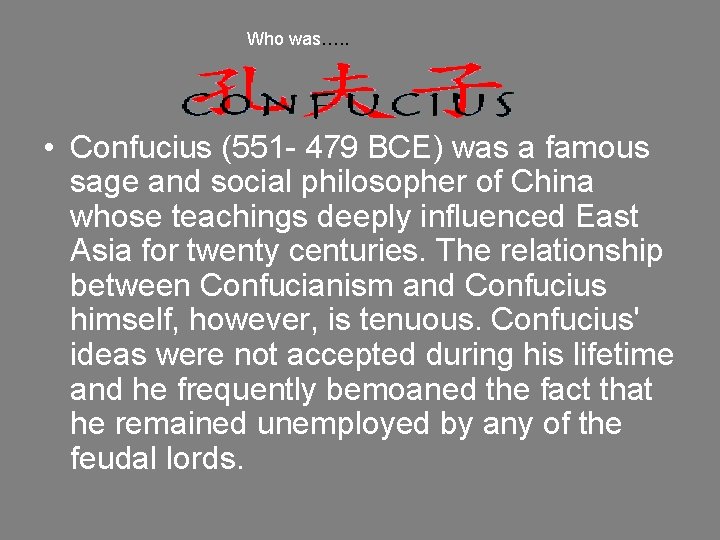 Who was…. . • Confucius (551 - 479 BCE) was a famous sage and