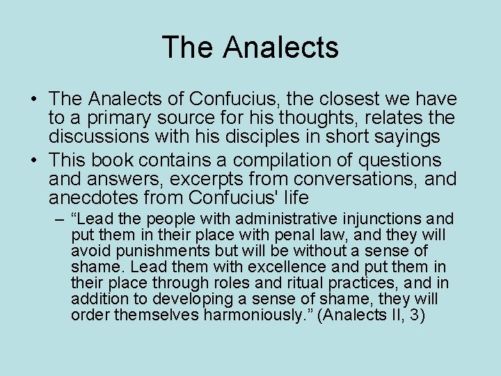 The Analects • The Analects of Confucius, the closest we have to a primary