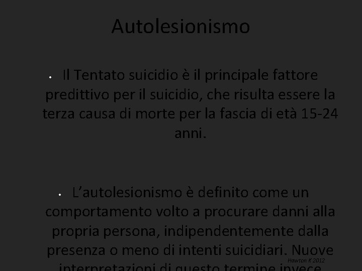 Autolesionismo Il Tentato suicidio è il principale fattore predittivo per il suicidio, che risulta