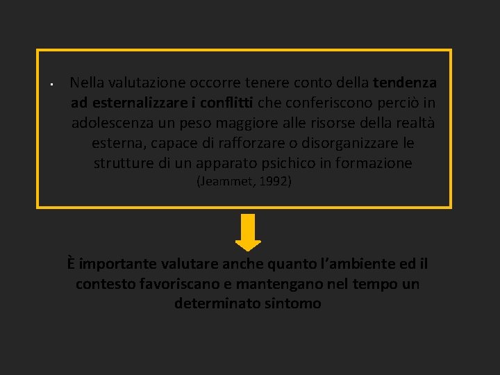  • Nella valutazione occorre tenere conto della tendenza ad esternalizzare i conflitti che