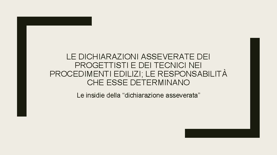 LE DICHIARAZIONI ASSEVERATE DEI PROGETTISTI E DEI TECNICI