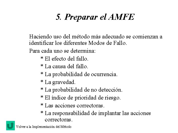 5. Preparar el AMFE Haciendo uso del método más adecuado se comienzan a identificar