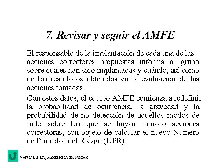 7. Revisar y seguir el AMFE El responsable de la implantación de cada una