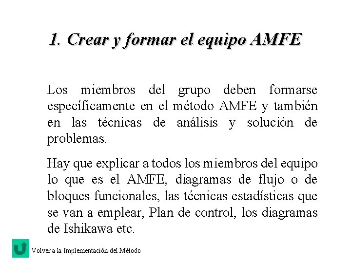 1. Crear y formar el equipo AMFE Los miembros del grupo deben formarse específicamente