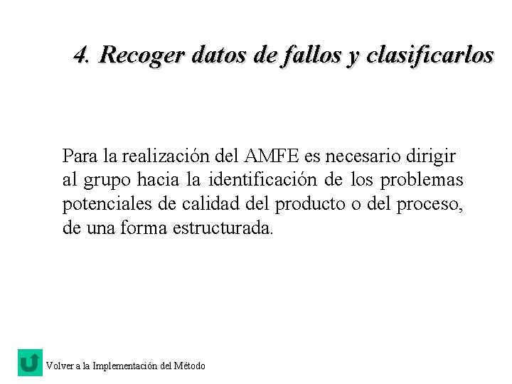 4. Recoger datos de fallos y clasificarlos Para la realización del AMFE es necesario