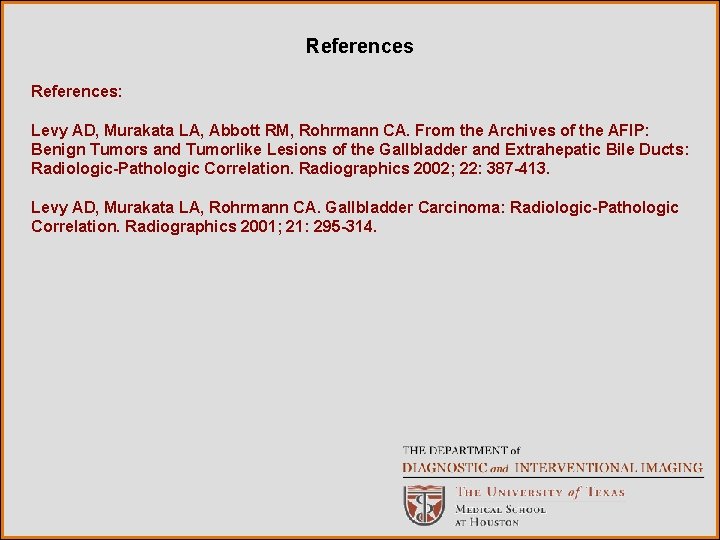 References: Levy AD, Murakata LA, Abbott RM, Rohrmann CA. From the Archives of the References: Levy AD, Murakata LA, Abbott RM, Rohrmann CA. From the Archives of the