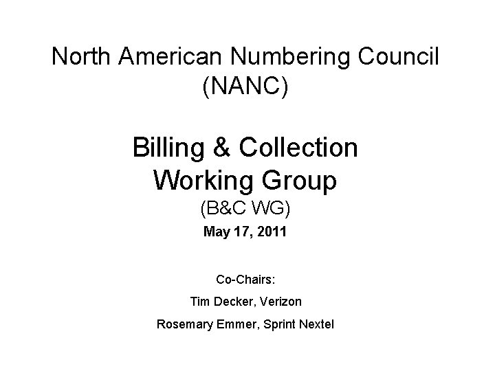 North American Numbering Council (NANC) Billing & Collection Working Group (B&C WG) May 17,