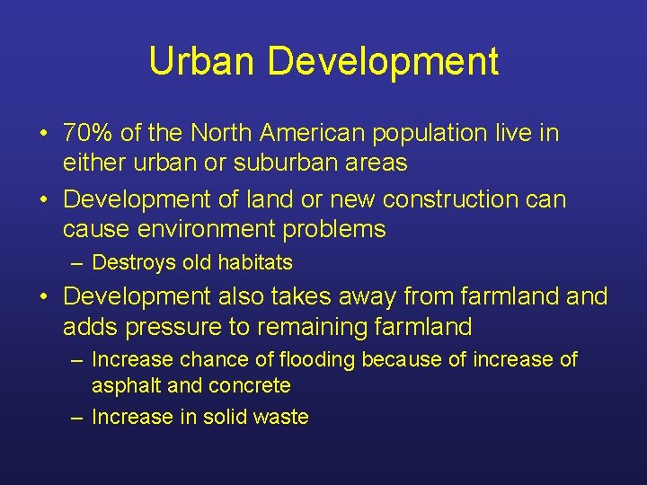 Urban Development • 70% of the North American population live in either urban or