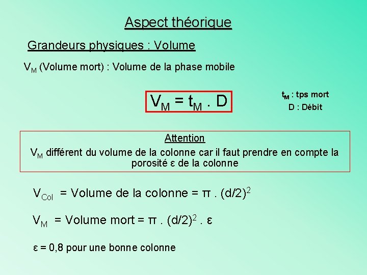 Aspect théorique Grandeurs physiques : Volume VM (Volume mort) : Volume de la phase