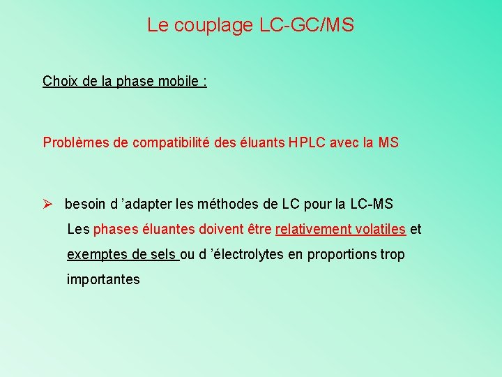 Le couplage LC-GC/MS Choix de la phase mobile : Problèmes de compatibilité des éluants
