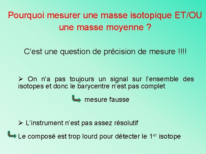 Pourquoi mesurer une masse isotopique ET/OU une masse moyenne ? C’est une question de