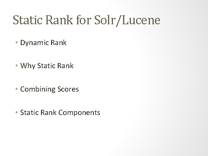 Static Rank for Solr/Lucene • Dynamic Rank • Why Static Rank • Combining Scores