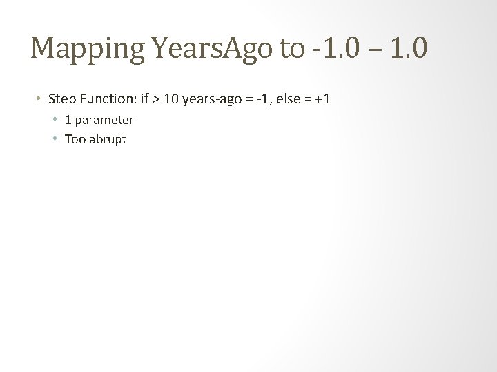 Mapping Years. Ago to -1. 0 – 1. 0 • Step Function: if >