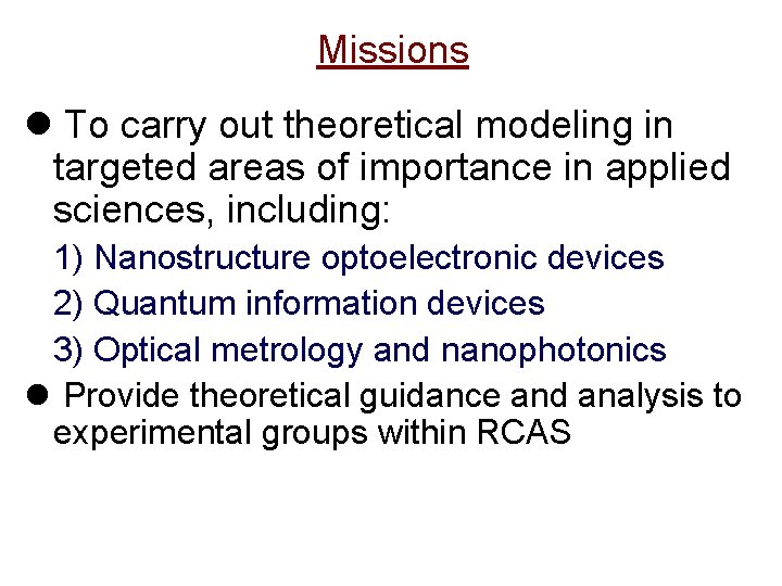 Missions l To carry out theoretical modeling in targeted areas of importance in applied