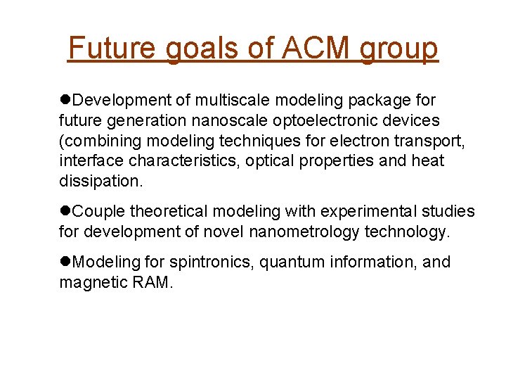 Future goals of ACM group l. Development of multiscale modeling package for future generation