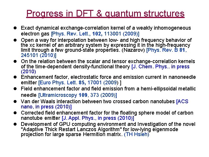 Progress in DFT & quantum structures l Exact dynamical exchange-correlation kernel of a weakly