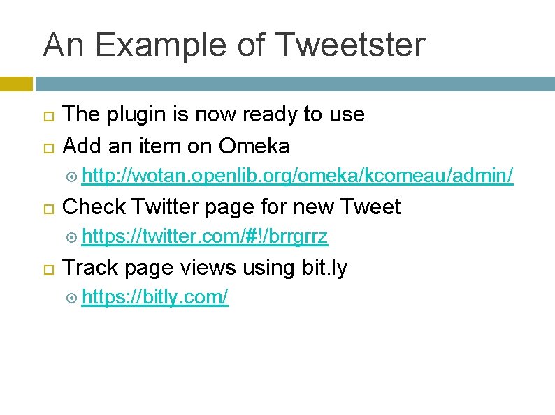 An Example of Tweetster The plugin is now ready to use Add an item