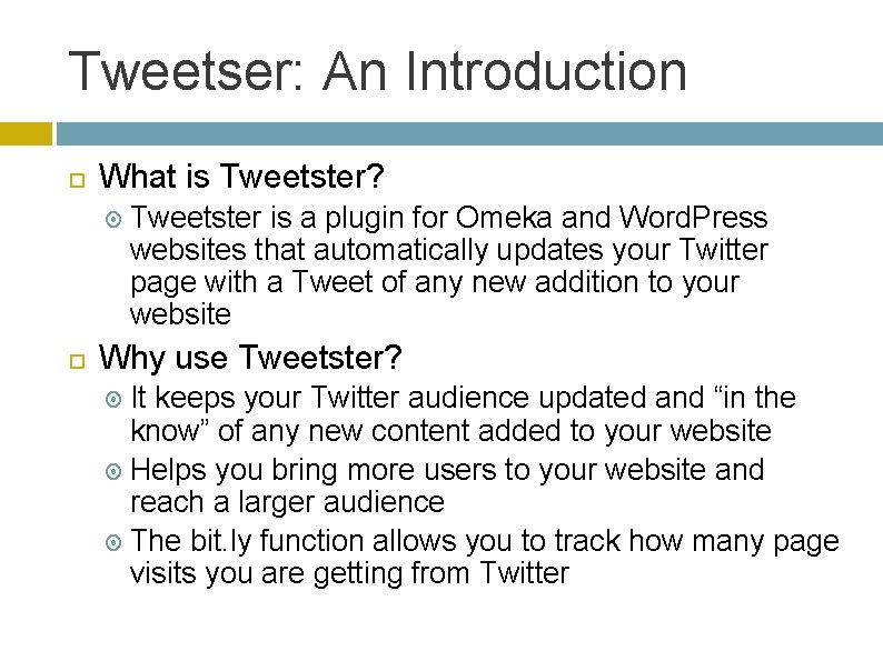 Tweetser: An Introduction What is Tweetster? Tweetster is a plugin for Omeka and Word.