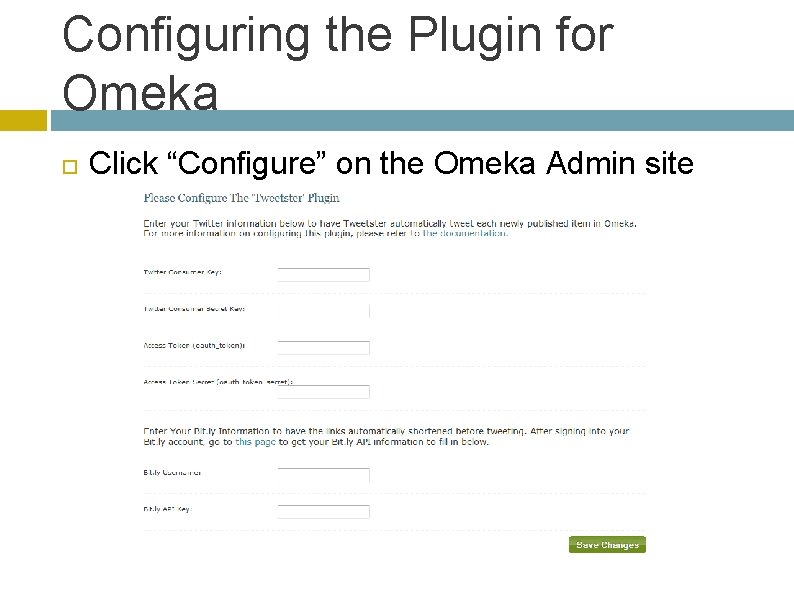 Configuring the Plugin for Omeka Click “Configure” on the Omeka Admin site 