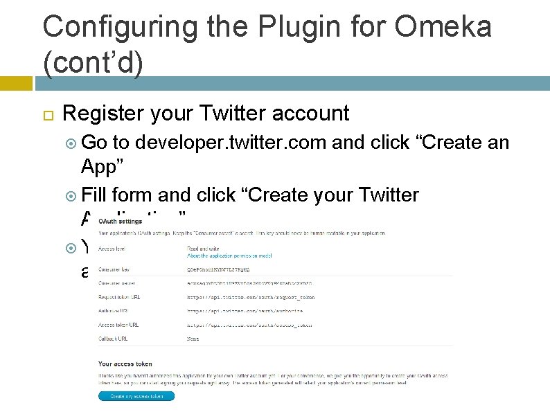 Configuring the Plugin for Omeka (cont’d) Register your Twitter account Go to developer. twitter.