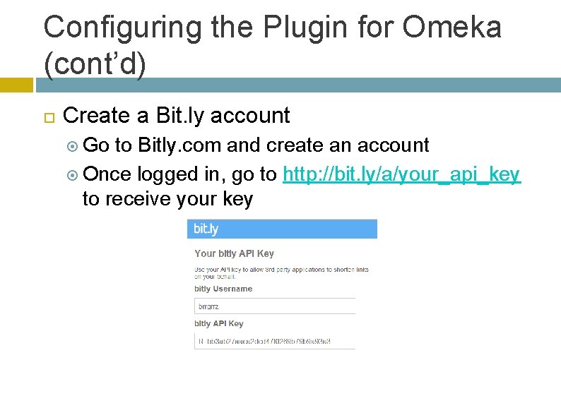 Configuring the Plugin for Omeka (cont’d) Create a Bit. ly account Go to Bitly.