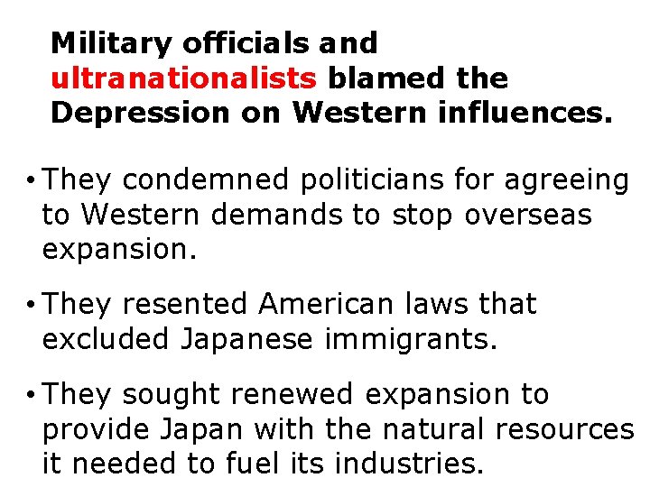 Military officials and ultranationalists blamed the Depression on Western influences. • They condemned politicians