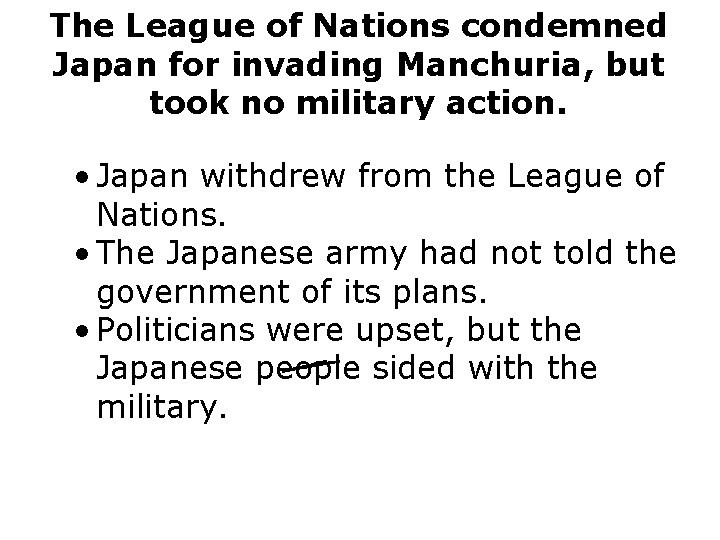 The League of Nations condemned Japan for invading Manchuria, but took no military action.