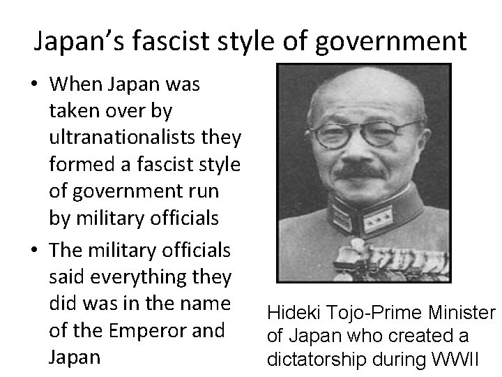 Japan’s fascist style of government • When Japan was taken over by ultranationalists they