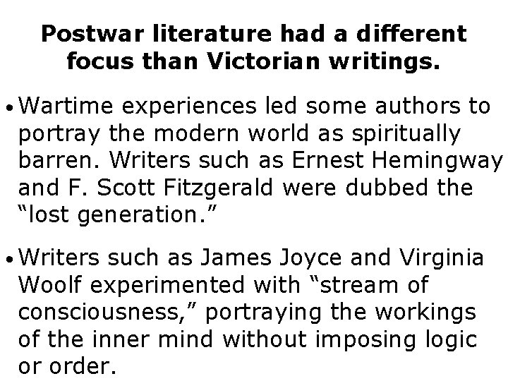 Postwar literature had a different focus than Victorian writings. • Wartime experiences led some