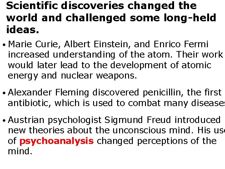 Scientific discoveries changed the world and challenged some long-held ideas. • Marie Curie, Albert