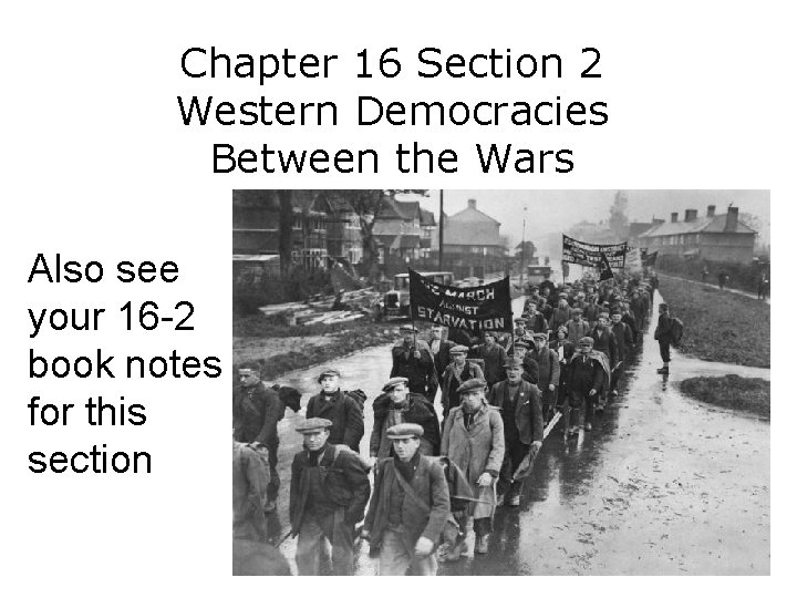 Chapter 16 Section 2 Western Democracies Between the Wars Also see your 16 -2