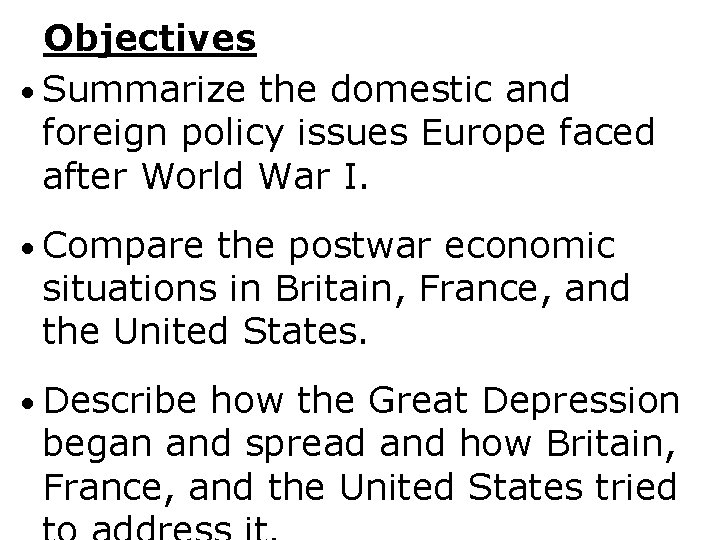 Objectives • Summarize the domestic and foreign policy issues Europe faced after World War