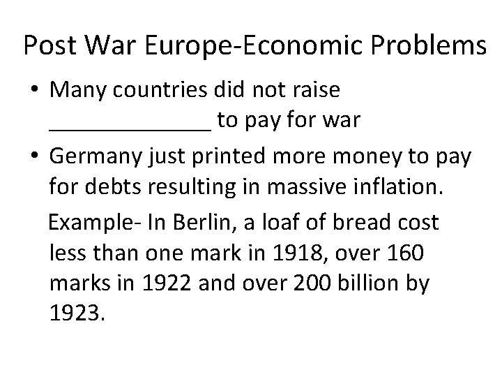 Post War Europe-Economic Problems • Many countries did not raise _______ to pay for