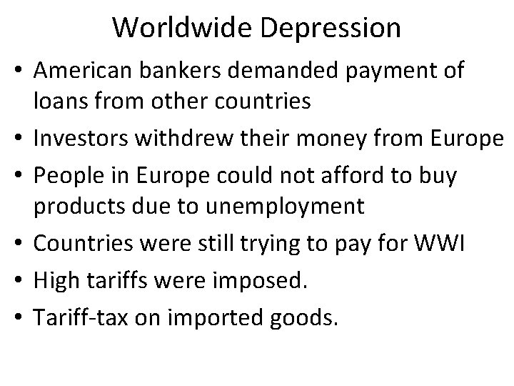 Worldwide Depression • American bankers demanded payment of loans from other countries • Investors