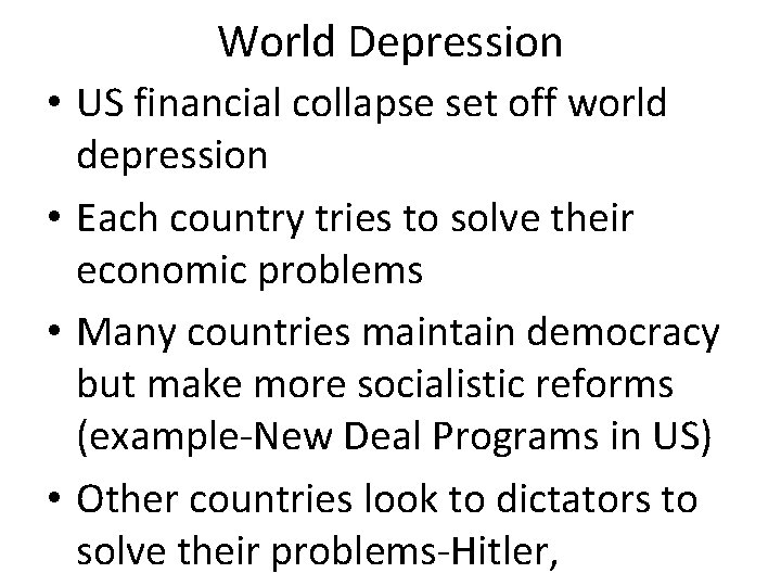 World Depression • US financial collapse set off world depression • Each country tries