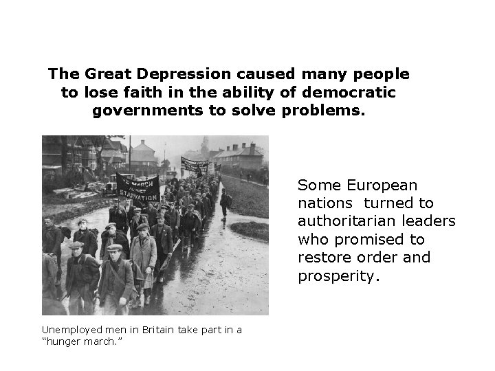 The Great Depression caused many people to lose faith in the ability of democratic