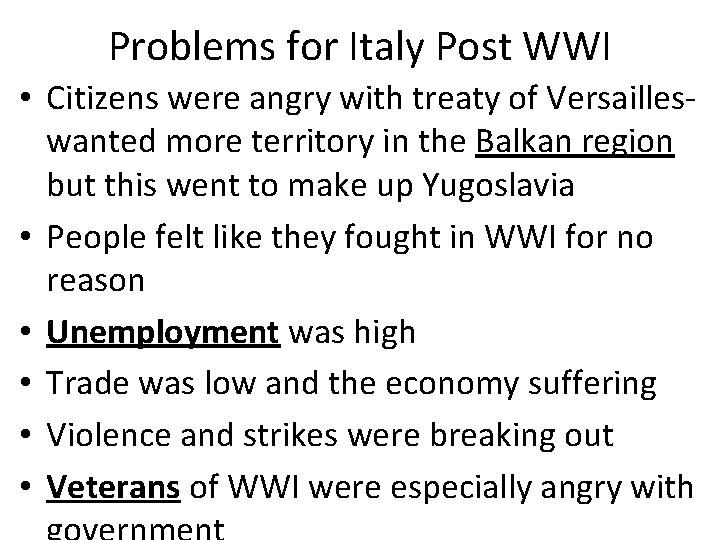 Problems for Italy Post WWI • Citizens were angry with treaty of Versailleswanted more